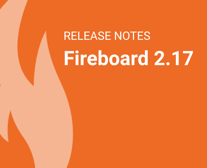 Fireboard 2.17 Release Notes